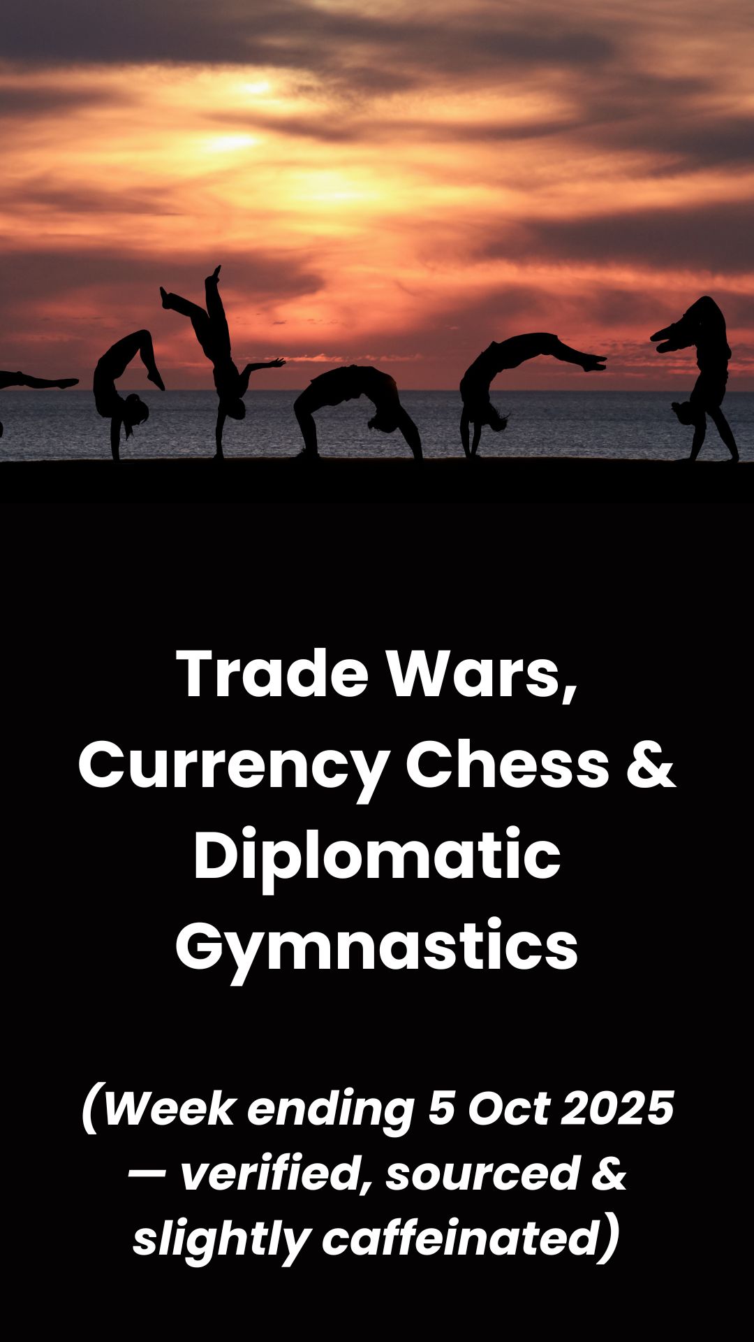 Trade Wars, Currency Chess & Diplomatic Gymnastics: The Global Trade Week That Was