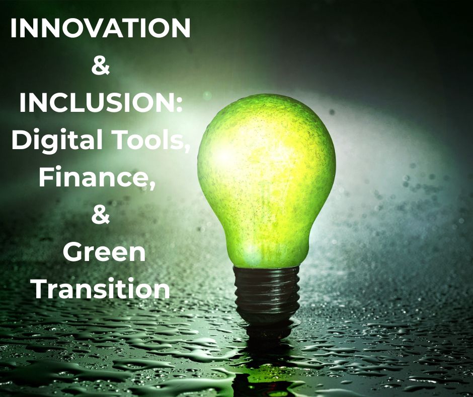 Innovation & Inclusion: Digital Tools, Finance, and Green Transition