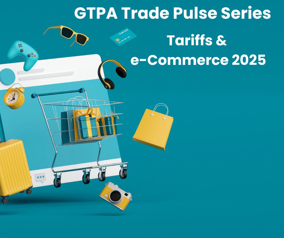 GTPA Trade Pulse Series: Tariffs & e-Commerce 2025