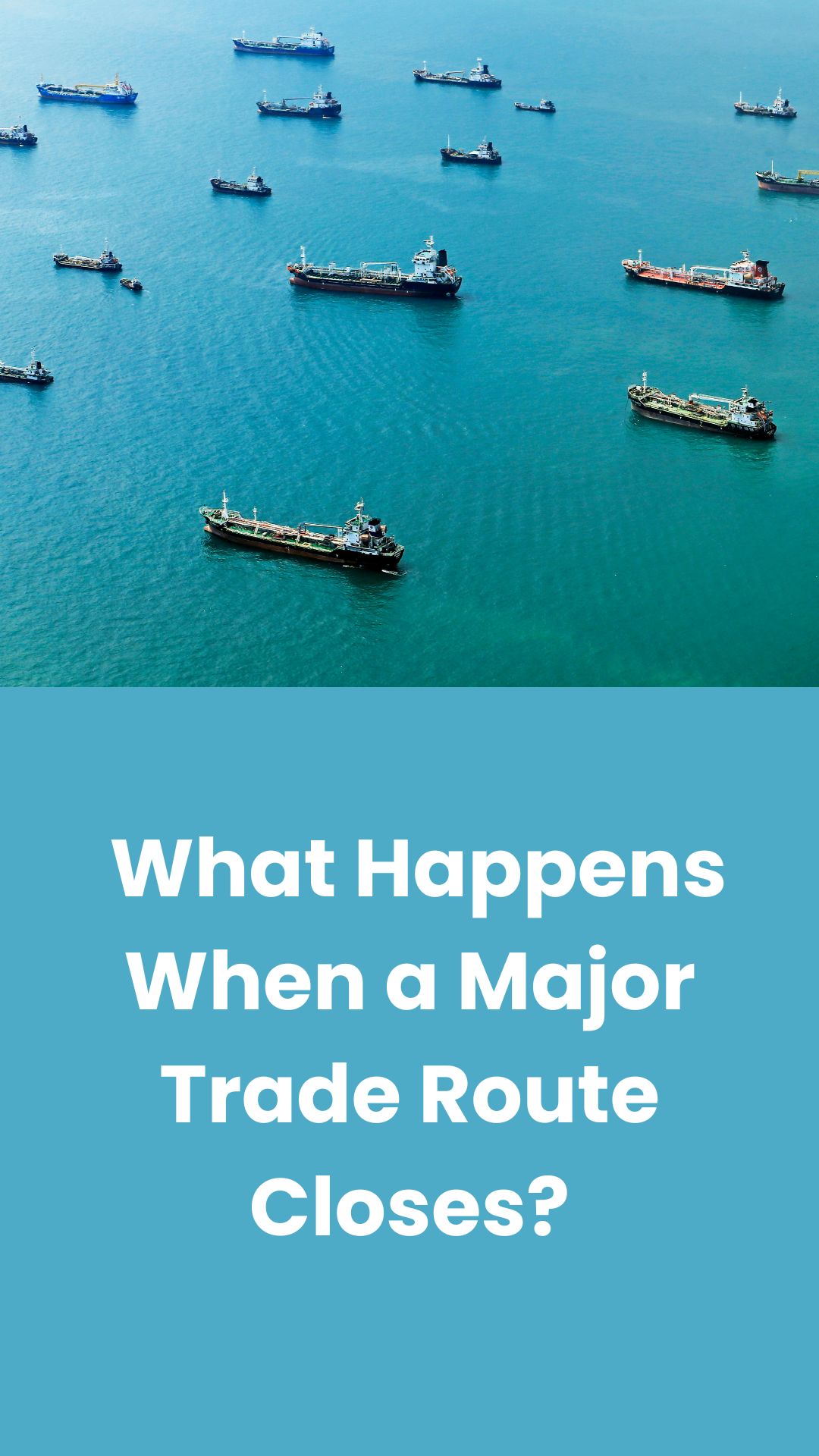 The Global Ripple Effect: What Happens When a Major Trade Route Closes (1)
