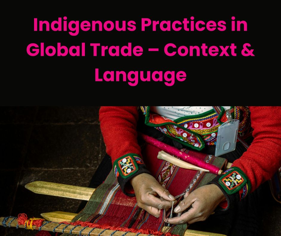 Indigenous Practices in Global Trade: Context and Language