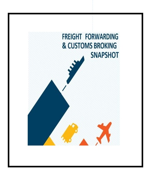 2018 Freight Forwarding and Customs Broking Snapshot