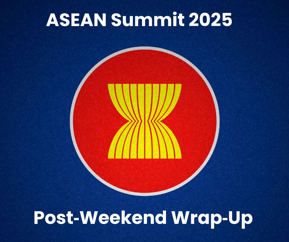 ASEAN Summit 2025 — Post-Weekend Wrap-Up