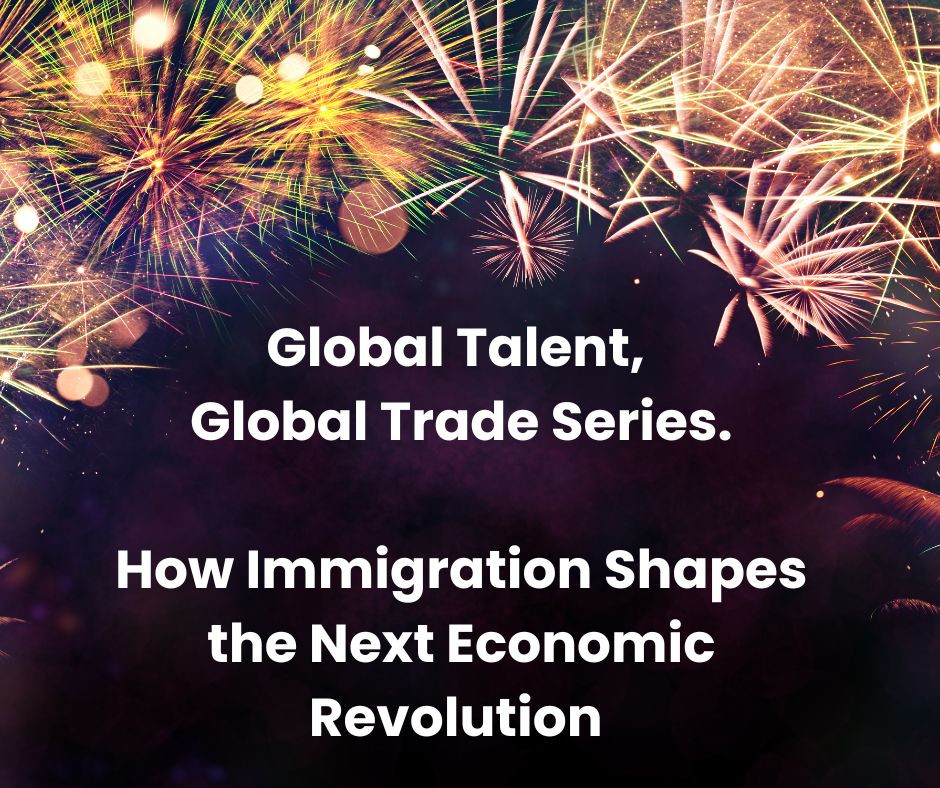 Series Summary: Global Talent, Global Trade: How Immigration Shapes the Next Economic Revolution