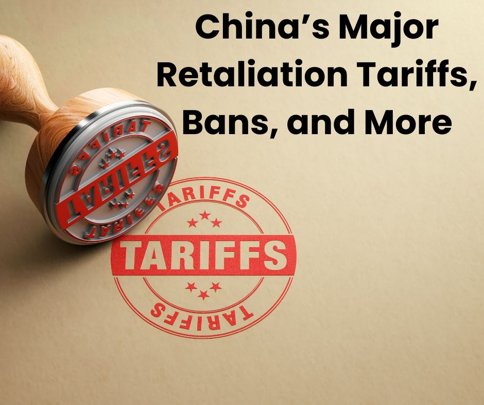 China’s Major Retaliation Tariffs, Bans, and More