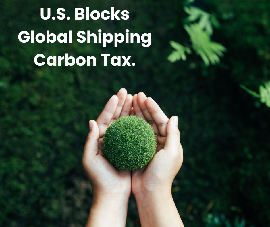 Global Carbon Tax on Shipping Blocked Amid U.S. Pressure