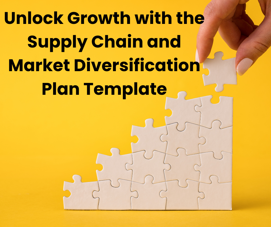 Unlock Growth with the Supply Chain and Market Diversification Plan Template